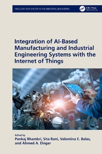 Enlarge image Cover: Integration of AI-Based Manufacturing and Industrial Engineering Systems with the Internet of Things - Taylor & Francis