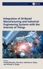 Cover: Integration of AI-Based Manufacturing and Industrial Engineering Systems with the Internet of Things - CRC Press