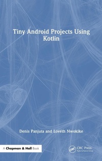 Abbildung von: Tiny Android Projects Using Kotlin - Chapman & Hall/CRC
