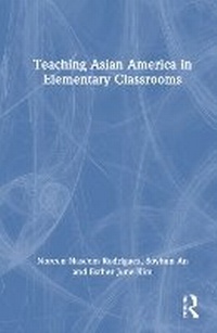 Enlarge image Cover: Teaching Asian America in Elementary Classrooms - Routledge