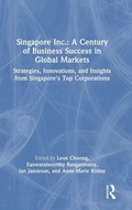 Cover: Singapore Inc.: A Century of Business Success in Global Markets - Routledge