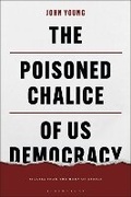 Cover: The Poisoned Chalice of US Democracy - Bloomsbury Academic