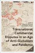 Cover: Transnational Commercial Disputes in an Age of Anti-Globalism and Pandemic - Hart Publishing