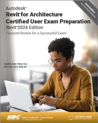 Abbildung von: Autodesk Revit for Architecture Certified User Exam Preparation (Revit 2024 Edition) - SDC Publications