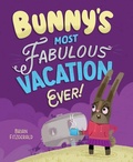 Cover: Bunny's Most Fabulous Vacation Ever! - Red Comet Press