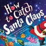 Cover: How to Catch Santa Claus - Sourcebooks Wonderland