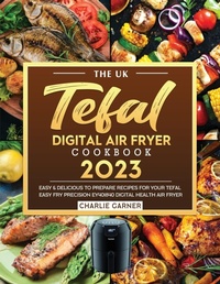 Abbildung von: The UK Tefal Digital Air Fryer Cookbook 2023 - Elise Power
