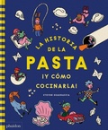 Cover: La Historia de la Pasta !Y Como Cocinarla! (the Story of Pasta and How to Cook It!) (Spanish Edition) - Phaidon Press