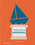 Cover: Mi Primer Libro de Arte. Aventuras (My First Book Adventure)(Spanish Edition) - Phaidon Press