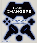 Cover: Game Changers, La Revolucion de Los Videojuegos - Phaidon Press