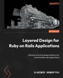 Cover: Layered Design for Ruby on Rails Applications - Packt Publishing