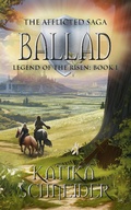 Cover: Ballad (The Afflicted Saga: Legend of the Risen, #1) - Katika Schneider