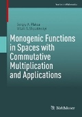 Cover: Monogenic Functions in Spaces with Commutative Multiplication and Applications - Birkhauser