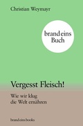 Cover: Vergesst Fleisch! - brand eins books