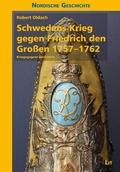 Cover: Schwedens Krieg gegen Friedrich den Gro&szlig;en 1757-1762 - Lit Verlag