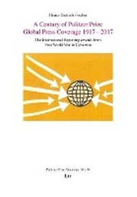 Abbildung von: A Century of Pulitzer Prize Global Press Coverage 1917-2017 - Lit Verlag