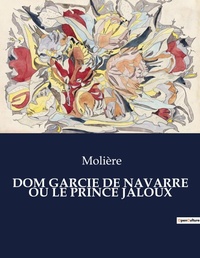Abbildung von: Dom Garcie de Navarre Ou Le Prince Jaloux - Culturea