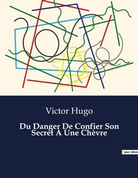 Abbildung von: Du Danger De Confier Son Secret A Une Chevre - Culturea