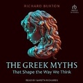 Cover: The Greek Myths That Shape the Way We Think - Tantor Audio