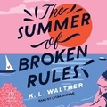 Cover: The Summer of Broken Rules - Tantor Audio