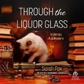 Cover: Through the Liquor Glass - Tantor Audio
