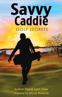 Abbildung von: Savvy Caddie Golf Secrets - Eric G. Burstock