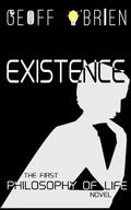 Cover: Existence (Philosophy of Life, #1) - Geoff O'Brien