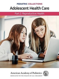 Abbildung von: Pediatric Collections: Adolescent Health Care: Part 2: Reproductive Health - American Academy of Pediatrics