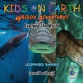 Cover: KIDS ON EARTH Wildlife Adventures - Explore The World Leopard Shark - Maldives - Senseipublishing