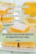 Cover: The Ultimate Guide to Cooking with Lemons - Aurosory ltd