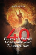 Cover: 40 Fulfilled Events Foreshadowing Tribulation - Amazon Book Publishing Center