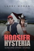 Cover: Hoosier Hysteria, Sons, and Other Stories - Authors' Tranquility Press