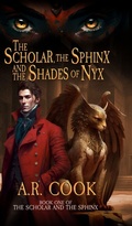 Cover: The Scholar, the Sphinx, and the Shades of Nyx - Dragonfire Press