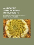 Cover: Allgemeine Vergleichende Mythologie; Mit Einem Lexicalisch Geordneten Register. Mythologie Des Alten Indien (1 ) - Rarebooksclub.com