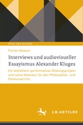 Cover: Interviews und audiovisueller Essayismus Alexander Kluges - J.B. Metzler