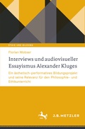 Cover: Interviews und audiovisueller Essayismus Alexander Kluges - J.B. Metzler