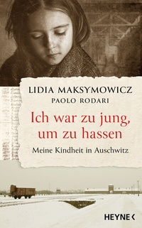 Abbildung von: Ich war zu jung, um zu hassen. Meine Kindheit in Auschwitz - Heyne