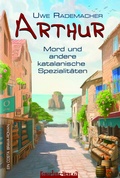 Cover: ARTHUR - Mord und andere katalanische Spezialit&auml;ten - Feuertanz-Verlag