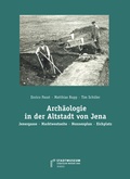 Cover: Arch&auml;ologie in der Altstadt von Jena - St&auml;dtische Museen Jena