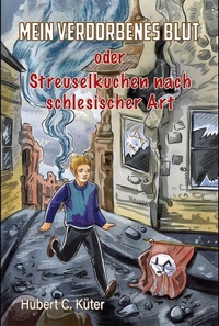 Abbildung von: Mein verdorbenes Blut oder Streuselkuchen nach schlesischer Art - Verlag Yalden