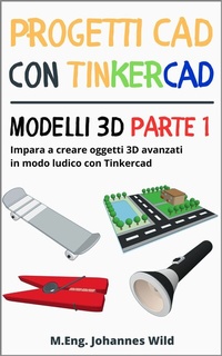 Abbildung von: Progetti CAD con Tinkercad | Modelli 3D Parte 1 - M.Eng. Johannes Wild