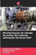 Cover: Monitorizacao do estado do motor de inducao utilizando tecnicas DSP - Edicoes Nosso Conhecimento