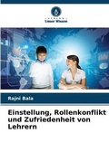 Cover: Einstellung, Rollenkonflikt und Zufriedenheit von Lehrern - Verlag Unser Wissen