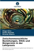 Cover: Zwischenmenschliche Beziehungen, Ethik und Buergersinn in der Lehrpraxis - Verlag Unser Wissen