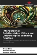 Cover: Interpersonal Relationships, Ethics and Citizenship in Teaching Practice - Our Knowledge Publishing