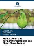 Cover: Produktions- und Vermarktungsmuster des Chow-Chow-Anbaus - Verlag Unser Wissen