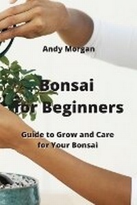 Enlarge image Cover: Bonsai for Beginners - Andy Morgan