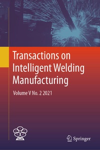 Enlarge image Cover: Transactions on Intelligent Welding Manufacturing - Springer