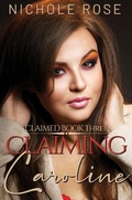 Cover: Claiming Caroline (Claimed) - Nichole Rose