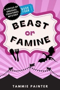 Cover: Beast or Famine: A Circus of Unusual Creatures Mystery - Tammie Painter